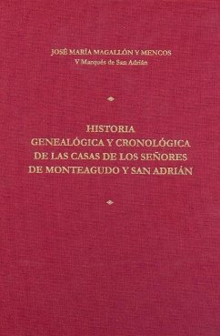 Historia genealógica y cronológica de las casas de los señores de Monteagudo y San Adrián - Sanz Magallón Rezusta, José María