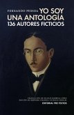 Yo soy una antología : 136 autores ficticios