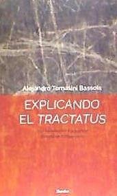 EXPLICANDO EL TRACTATUS . Una introducción a la primera filosofía de Wittgenstein