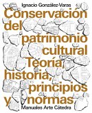 Conservación del patrimonio cultural : teoría, historia, principios y normas