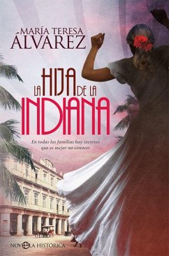 La hija de la indiana : en todas las familias hay secretos que es mejor no conocer - Álvarez, María Teresa