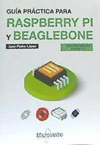 Guía práctica para Raspberry Pi y Beaglebone - López Cabrera, Juan Pedro