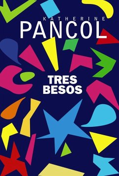 Tres besos - Pancol, Katherine