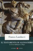 Il testamento di Alessandro. La Grecia dall'impero ai regni Il testamento di Alessandro. La Grecia dall'impero ai regni