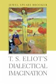 T. S. Eliot's Dialectical Imagination (eBook, ePUB)