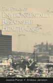 The Ethics of Environmentally Responsible Health Care (eBook, PDF)