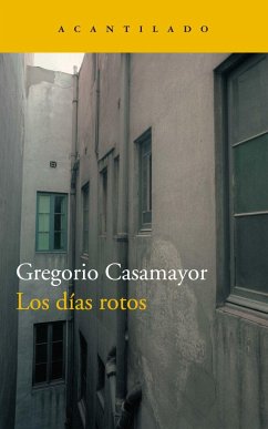 Los días rotos - Casamayor Pérez, Gregorio