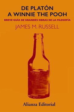 De Platón a Winnie the Pooh : breve guía de grandes obras de la filosofía - Russell, James M.