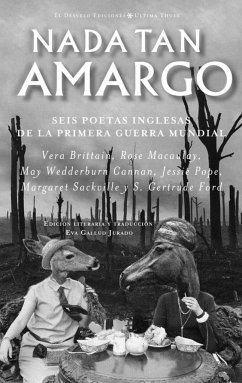 Nada tan amargo : seis poetas inglesas de la Primera Guerra Mundial - Fernández Rubio, Javier; Macaulay, Rose; Brittain, Vera