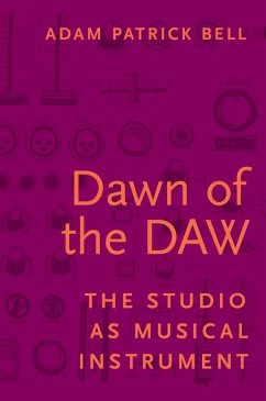 Dawn of the DAW (eBook, PDF) - Bell, Adam Patrick