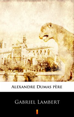 Gabriel Lambert (eBook, ePUB) - Dumas Père, Alexandre