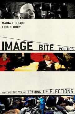 Image Bite Politics (eBook, PDF) - Grabe, Maria Elizabeth; Bucy, Erik Page
