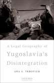 A Legal Geography of Yugoslavia's Disintegration (eBook, PDF)