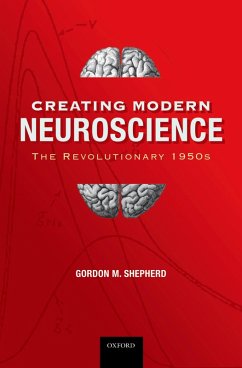 Creating Modern Neuroscience: The Revolutionary 1950s (eBook, PDF) - Shepherd MD, DPhil