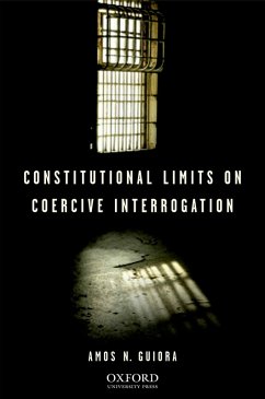 Constitutional Limits on Coercive Interrogation (eBook, PDF) - Guiora, Amos N.