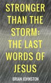 Stronger Than the Storm - The Last Words of Jesus (eBook, ePUB)