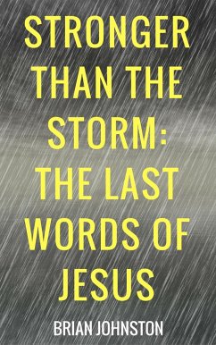 Cover Stronger Than the Storm - The Last Words of Jesus (eBook, ePUB)