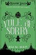 Yule Be Sorry - A Christmas Cozy... - Bild 1