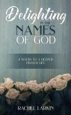 Delighting in the Names of God: 8 Weeks to a Deeper Prayer Life (eBook, ePUB)