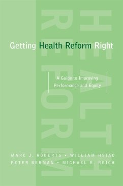Getting Health Reform Right (eBook, PDF) - Roberts, Marc; Hsiao, William; Berman, Peter; Reich, Michael
