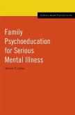 Family Psychoeducation for Serious Mental Illness (eBook, PDF)