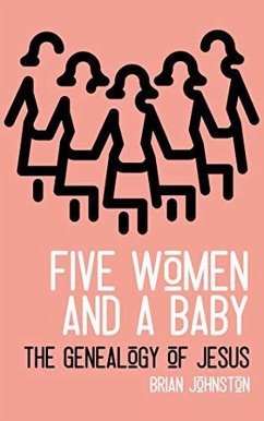 Five Woman and a Baby - The Genealogy of Jesus (Search For Truth Bible Series) (eBook, ePUB) - Johnston, Brian