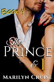 The Prince and I, Book 4 (A Scandalous Royal Love Story, #4) (eBook, ePUB) The Prince and I, Book 4 (A Scandalous Royal Love Story, #4) (eBook, ePUB)