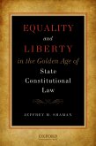 Equality and Liberty in the Golden Age of State Constitutional Law (eBook, PDF)