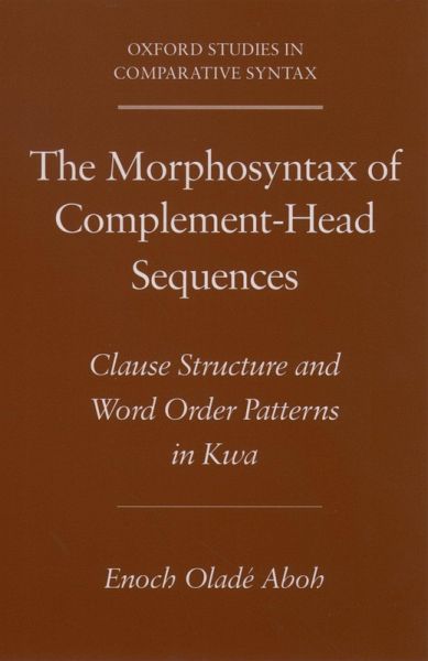 The Morphosyntax of Complement-Head Sequences (eBook, PDF) The Morphosyntax of Complement-Head Sequences (eBook, PDF)