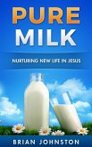 Pure Milk - Nurturing New Life in Jesus (eBook, ePUB)