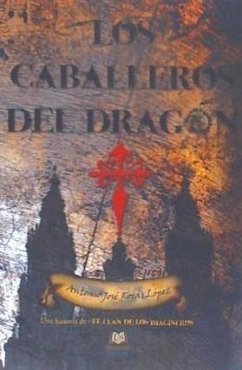 Los caballeros del dragón - Rojas López, Antonio José