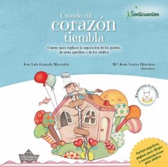 Cuando mi corazón tiembla : cuento para explicar la separación de los padres, de seres queridos o de los adultos - Santos Heredero, María Jesús; Gonzalo Marrodán, José Luis