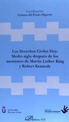 Los derechos civiles hoy : medio siglo después de los asesinatos de Martin Luther King y Robert Kennedy - Prado Higuera, Cristina del
