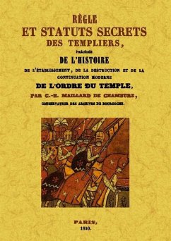 Règle et statuts secrets des Templiers - Maillard de Chambure, Charles H.