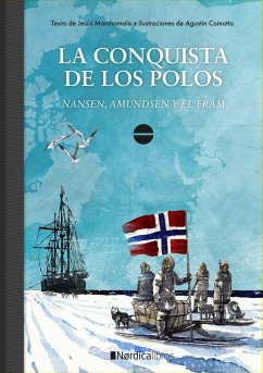 La conquista de los polos : Nansen, Admunsen y el Fram - Marchamalo, Jesús