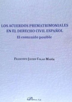 Los acuerdos prematrimoniales en el derecho civil español : el contenido posible - Colao Marín, Francisco Javier