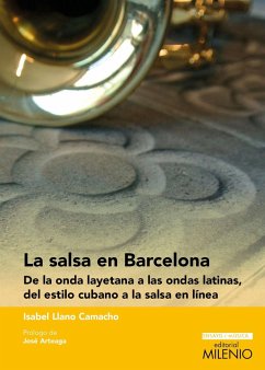La salsa en Barcelona : de la onda layetana a las ondas latinas, del estilo cubano a la salsa en línea - Llano Camacho, Isabel