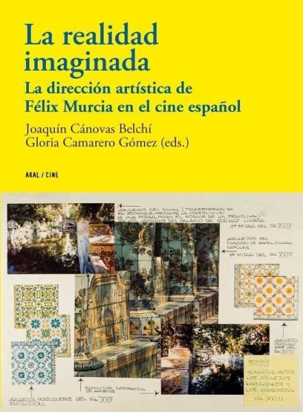 La realidad imaginada : la dirección artística de Félix Murcia en el cine español La realidad imaginada : la dirección artística de Félix Murcia en el cine español