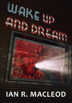 Wake Up and Dream (eBook, ePUB) - Macleod, Ian R.