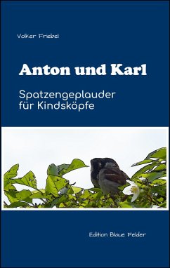Cover Anton und Karl - Spatzengeplauder für Kindsköpfe (eBook, ePUB)