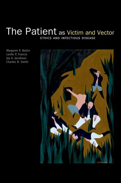 The Patient as Victim and Vector: Ethics and Infectious Disease (eBook, PDF) The Patient as Victim and Vector: Ethics and Infectious Disease (eBook, PDF)