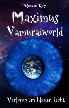 Maximus Vamuraiworld: Verloren im blauen Licht (eBook, ePUB) - Roy, Renate