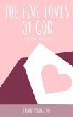 The Five Loves of God (Search For Truth Bible Series) (eBook, ePUB)