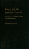 Biography of a Mexican Crucifix (eBook, PDF)