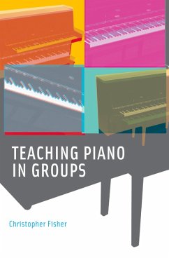 Teaching Piano in Groups (eBook, PDF) - Fisher, Christopher