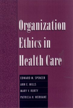 Organization Ethics in Health Care (eBook, PDF) - Spencer, Edward M.; Mills, Ann E.; Rorty, Mary V.; Werhane, Patricia H.