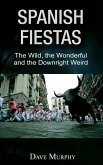 Spanish Fiestas, The Wild, the Wonderful and the Downright Weird (eBook, ePUB)
