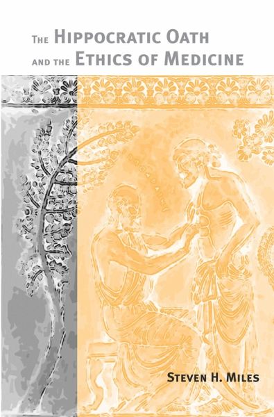 The Hippocratic Oath and the Ethics of Medicine (eBook, PDF) The Hippocratic Oath and the Ethics of Medicine (eBook, PDF)