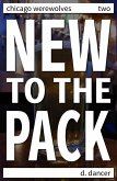 New to the Pack (Chicago Werewolves, #2) (eBook, ePUB)