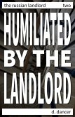 Humiliated by the Landlord (The Russian Landlord, #2) (eBook, ePUB)